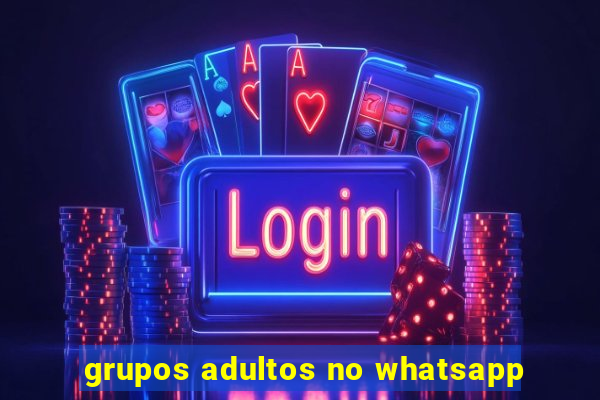 grupos adultos no whatsapp